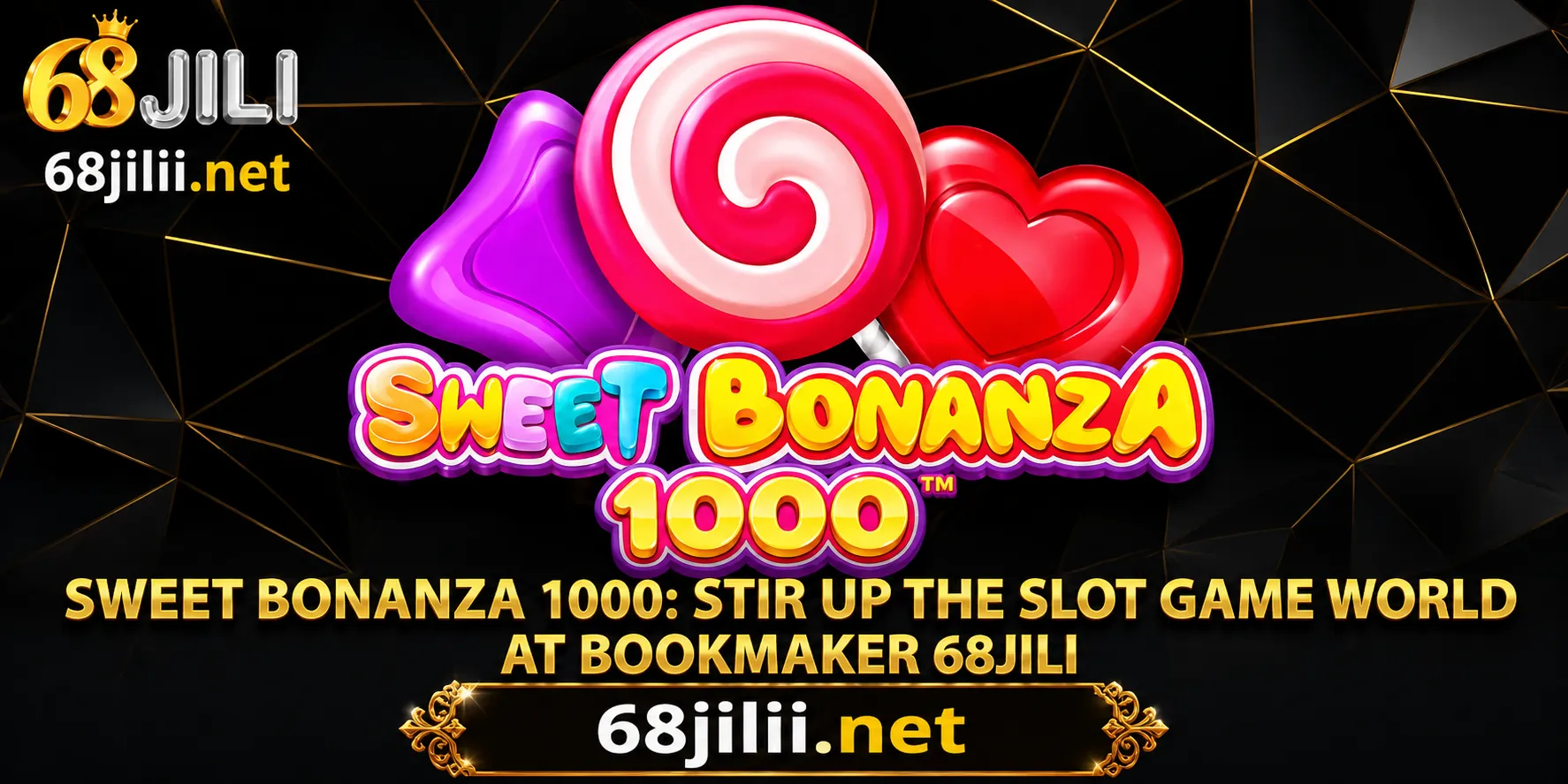 68jili Sweet Bonanza slot game promotion